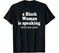YGT56UYHft A Black Woman is Speaking Listen and Learn Design T-Shirt S-3XL Black S