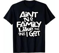 YGT56UYHft Ain't No Family Like The One I Got for Family T-Shirt Black XL