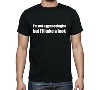 YGTA2awes I'm Not A Gynecologist But I'll Take A Look T Shirt Black XXL