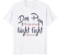 YHBCVSS Day Play We Play All Day Night Fight We Fight All Night Awesome Quote Custom Gift T-T-Shirts à Manches Courtes, Long Sleeve, SweatT-Shirts à Manches Courtes, Hoodies(XX-Large)