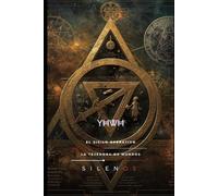 YHWH: EL SIGILO OPERATIVO Una Biografía Prohibida del Nombre
