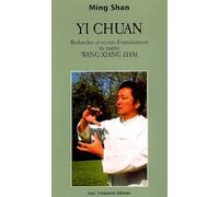 Yi Chuan: Les secrets d'entraînement du maître Wang Xiang Zhai