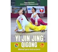 Yi Jin Jing Qigong | El Clásico para la Transformación de los Tendones: El Arte Curativo del Qigong para la Salud