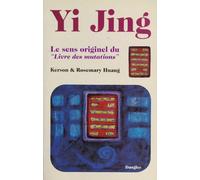 Yi Jing. Le Sens Originel Du "Livre Des Mutations"