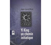 Yi Jing : un chemin initiatique