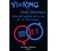 Yi-King Et Code Genetique. Une Cle Cachee De La Vie