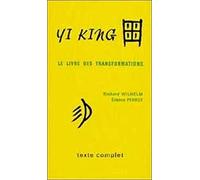 Yi king : Le Livre des transformations (texte complet)