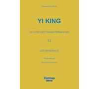 Yi King Le livre des transformations: Tome 2. Les matériaux