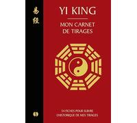 YI KING - Mon carnet de tirages: 54 fiches pour suivre l'histoire de mes tirages