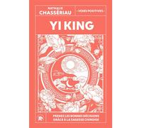 Yi King Prenez les bonnes décisions grâce à la sagesse chinoise - Nathalie Chassériau - Lotus Et L'elephant - broché - Guide