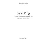 Yi King: Traduit du chinois en français par Paul-Louis-Félix Philastre Volume I et II
