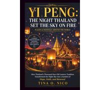 YI PENG: THE NIGHT THAILAND SET THE SKY ON FIRE PLACES & FESTIVALS AROUND THE WORLD