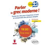 Yia sas ! Parler le grec moderne ! A1-A2 Toutes les clés pour s'exprimer à l'oral et comprendre des phrases simples (avec fichiers audio) - Anna Alexopoulou - Ellipses - broché - Méthode de langue