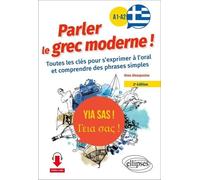 Yia Sas ! Parler Le Grec Moderne ! A1-A2 - Toutes Les Clés Pour S'exprimer À L'oral Et Comprendre Des Phrases Simples