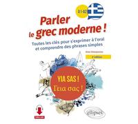 Yia sas ! Parler le grec moderne ! A1-A2: Toutes les clés pour s'exprimer à l'oral et comprendre des phrases simples