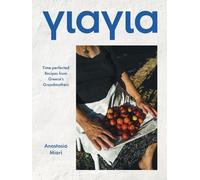 Yiayia: Regional Recipes and Powerful Stories from Greece's Matriarchs NEUF