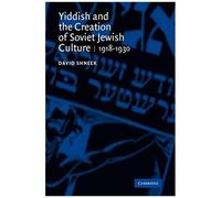 Yiddish And The Creation Of Soviet Jewish Culture