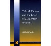 Yiddish Fiction and the Crisis of Modernity 19051914 by Mikhail Krutikov Mikhail Krutikov (Auteur)