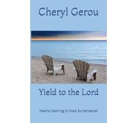 Yield to the Lord: Hearts Desiring to Walk Surrendered