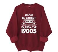 Yifinomi Sweatshirt et sweat à capuche « Please Be Patient Im From The 1900s », « I'm From The 1900s », t-shirts vintage pour femmes et hommes, bordeaux, M
