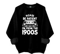 Yifinomi Sweatshirt et sweat à capuche « Please Be Patient Im From The 1900s », « I'm From The 1900s », t-shirts vintage pour femmes et hommes, Noir , XL