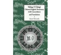 Yijing (I Ching) Chinese/English Dictionary With Concordance And Translation