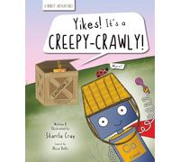 Yikes! It's a Creepy-Crawly!: A Robot Adventure