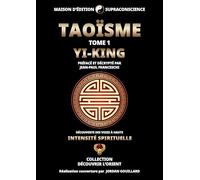 Jean-Paul Franceschi – Taoïsme T1 : Yi-King – Découverte des Voies à haute intensité – Broché