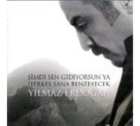 Yilmaz Erdogan - Simdi Sen Gidiyorsun Ya Herkes Sana Benzeyecek - Yilmaz Erdogan