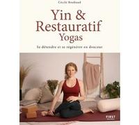 Yin et restauratif Yogas - Se détendre et se régénérer en douceur Roubaud Cécile (Auteur)