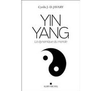 Yin Yang – La dynamique du monde – Les Éditions Albin Michel