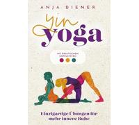 Yin Yoga: Einzigartige Übungen für mehr innere Ruhe