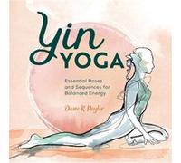 Yin Yoga Essential Poses and Sequences for Balanced Energy by Diane Paylor Diane Paylor (Auteur)