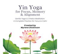 Yin Yoga for Focus, Memory & Alignment - Gentle Yoga & Chakra Meditation: A Complete Practice for Focus & Calm