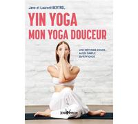 Yin yoga : Mon yoga douceur Une méthode douce, aussi simple qu'efficace - Jane Bertrel - Jouvence - broché - Guide