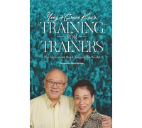 Ying and Grace Kai's Training for Trainers: The Movement that Changed the World