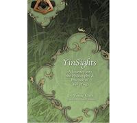 Yinsights: A Journey into the Philosophy & Practice of Yin Yoga