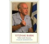 Yitzhak Rabin: Soldier, Leader, Statesman