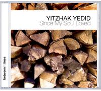 Yitzhak Yedid - Since My Soul Loved