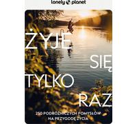 ¯yje siê tylko raz. 250 idées de voyage pour l'aventure d'une vie Travail collectif (Buch auf Polnisch)
