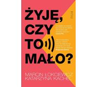 ¯yjêê, czy to ma³o ? Katarzyna Kachel, Marcin £okciewicz (Buch auf Polnisch)