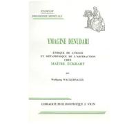 Ymagine Denudari - Ethique De L'image Et Métaphysique De L'abstraction Chez Maître Eckhart