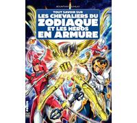 YNNIS Tout savoir sur les Chevaliers du zodiaque et les héros en armure