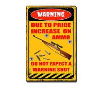 YNRBGDFR Panneau d'avertissement rétro en métal - Panneau décoratif amusant - Décoration d'intérieur et d'extérieur - Due to Price Augmentation On Ammo Do Not Expect A Warning Shot - 20,3 x 30,5 cm