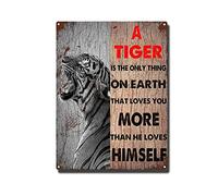 YNRBGDFR Plaque en métal motif tigre - A Tiger is The Only Thing On Earth That Loves You More Than He Loves Himself - Décoration murale vintage pour cuisine, salle de bain - 30,5 x 40,6 cm
