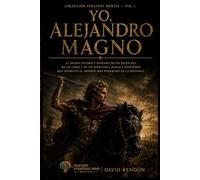Yo, Alejandro Magno: El drama íntimo y humano de un joven rey, de un líder y de un estratega audaz e intrépido que derrotó al imperio más poderoso de la historia.