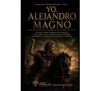 Yo, Alejandro Magno: El drama íntimo y humano de un joven rey, de un líder y de un estratega audaz e intrépido que derrotó al imperio más poderoso de la historia.