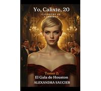 Yo, Calixte, 20 anos, Cazadora de Vampiros - Tomo 2: El Gala de Houston