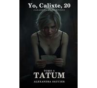 Yo, Calixte, 20 años, Cazadora de Vampiros - Tomo 5: Tatum