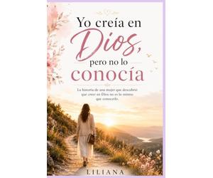 Yo creía en Dios pero no lo conocía